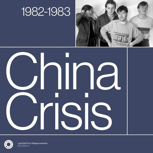 CHINA CRISIS - COMPLETE SESSIONS 1982-1983