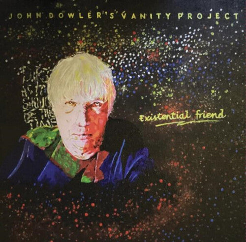 DOWLER,JOHN / JOHN DOWLER'S VANITY PROJECT - EXISTENTIAL FRIEND
