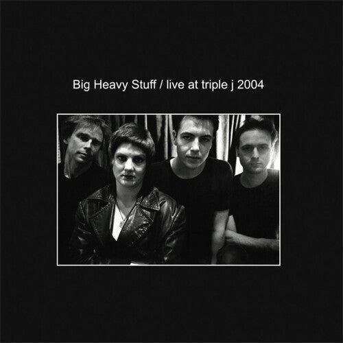 BIG HEAVY STUFF - LIVE AT TRIPLE J 2004