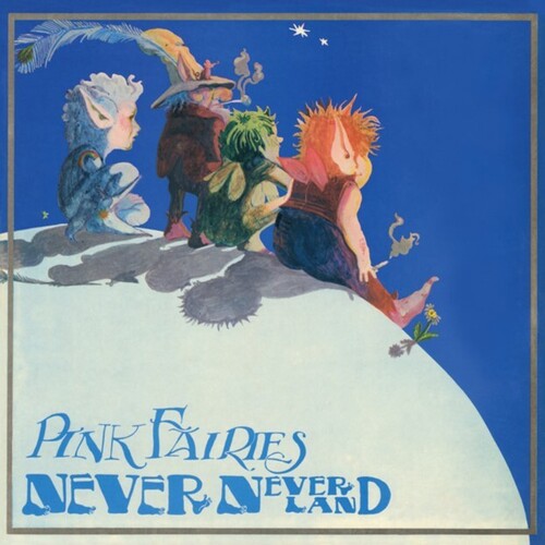 PINK FAIRIES - NEVER NEVER LAND - LTD BLUE VINYL