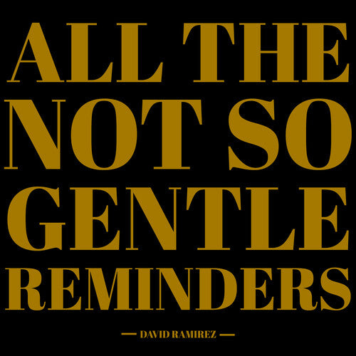 RAMIREZ,DAVID - ALL THE NOT SO GENTLE REMINDERS