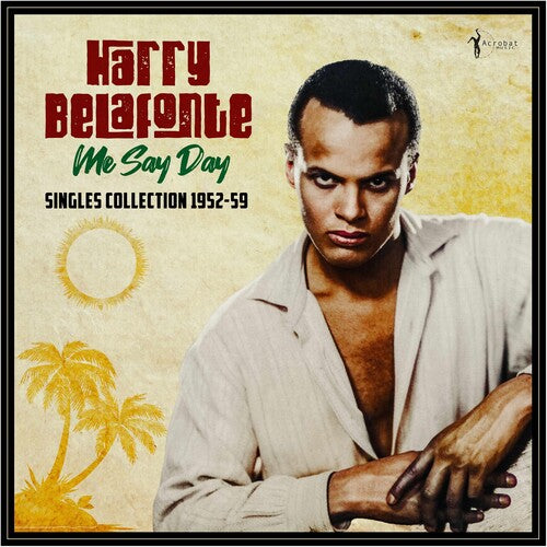 BELAFONTE,HARRY - ME SAY DAY: SINGLES COLLECTION 1952-59