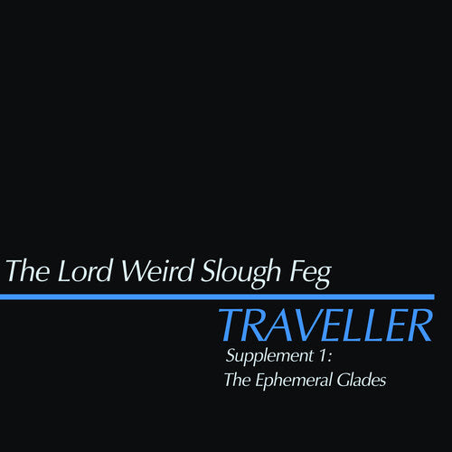 Lord Weird Slough Feg – Traveller Supplement I: The Ephemeral Glades