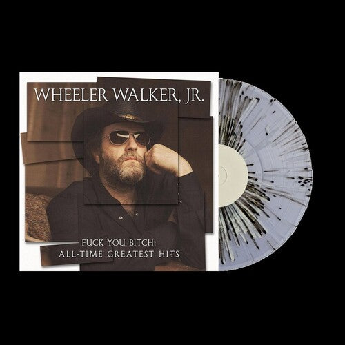 WHEELER WALKER JR. - FUCK YOU BITCH: ALL-TIME GREATEST HITS