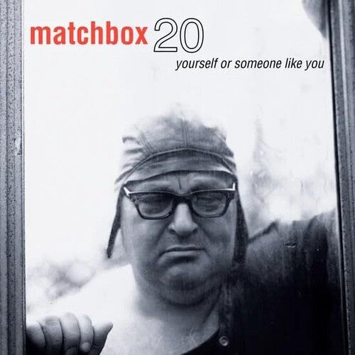 MATCHBOX TWENTY - YOURSELF OR SOMEONE LIKE YOU