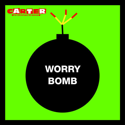CARTER THE UNSTOPPABLE SEX MACHINE - WORRY BOMB