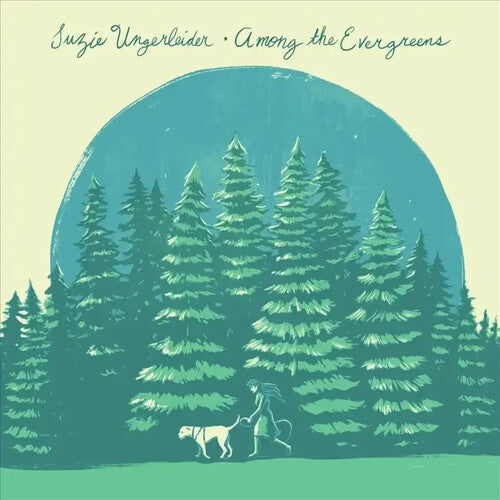 UNGERLEIDER,SUZIE - AMONG THE EVERGREENS