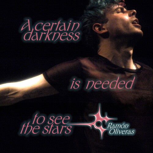 OLIVERAS,RAMON - CERTAIN DARKNESS IS NEEDED TO SEE THE STARS