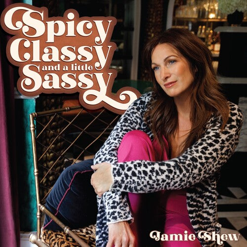 SHEW,JAMIE - SPICY CLASSY & A LITTLE SASSY