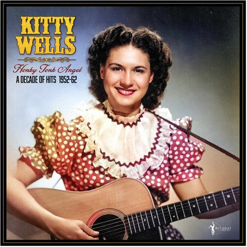 WELLS,KITTY - HONKY TONK ANGEL: A DECADE OF HITS 1952-62