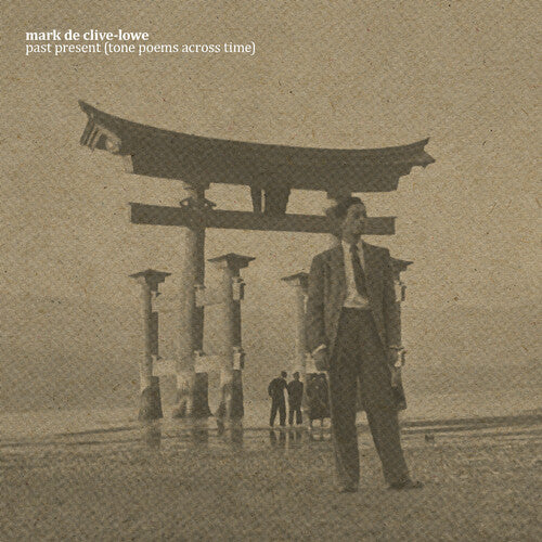 CLIVE-LOWE,MARK DE - PAST PRESENT (TONE POEMS ACROSS TIME)