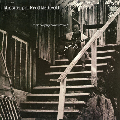 MCDOWELL,MISSISSIPPI FRED - I DO NOT PLAY NO ROCK 'N' ROLL