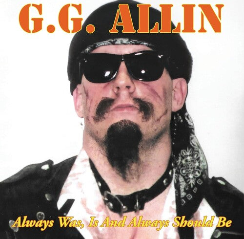 ALLIN,GG - ALWAYS WAS, IS AND ALWAYS SHALL BE