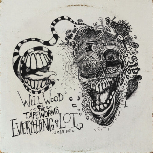 WOOD,WILL & THE TAPE WORMS - EVERYTHING IS A LOT (2015 MIX)