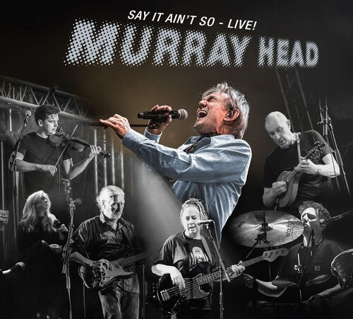 MURRAY HEAD - SAY IT AIN'T SO LIVE