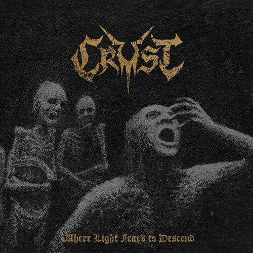 CRUST - WHERE LIGHT FEARS TO DESCEND