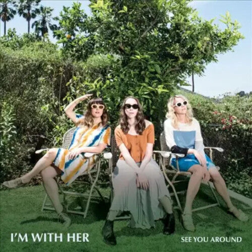 I'm with Her – See You Around