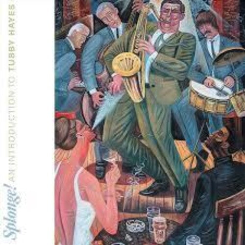 Tubby Hayes – Splonge: An Introduction To Tubby Hayes
