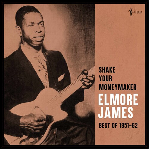 JAMES,ELMORE - SHAKE YOUR MONEYMAKER: BEST OF 1951-62