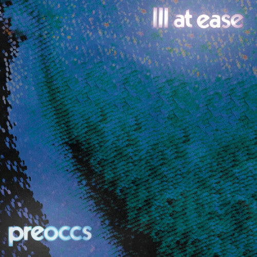 PREOCCUPATIONS - ILL AT EASE