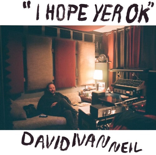 NEIL,DAVID IVAN - HOPE YER OK