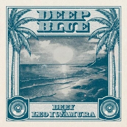 DEEY & LEO IWAMURA - DEEP BLUE