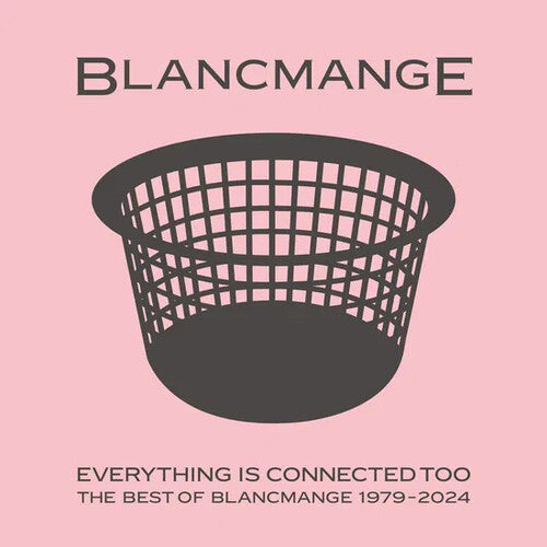 BLANCMANGE - EVERYTHING IS CONNECTED TOO: BEST OF 1979-2024