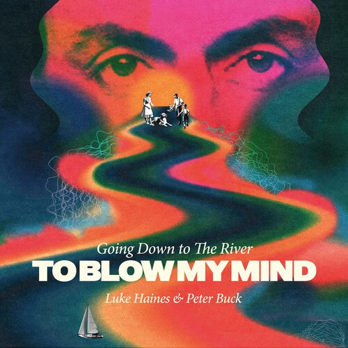 HAINES,LUKE / BUCK,PETER - GOING DOWN TO THE RIVER...TO BLOW MY MIND