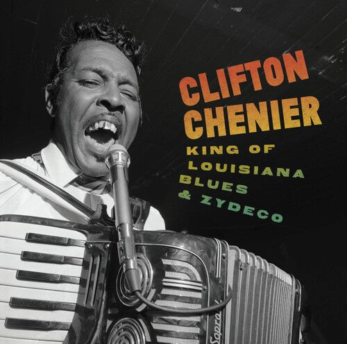 CHENIER,CLIFTON - KING OF LOUISIANA BLUES & ZYDECO