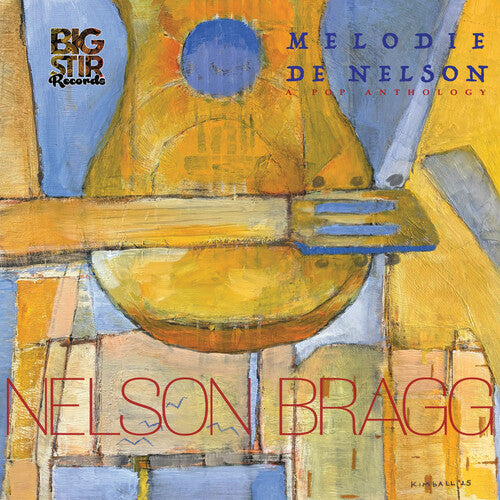 BRAGG,NELSON - MELODIE DE NELSON: A POP ANTHOLOGY