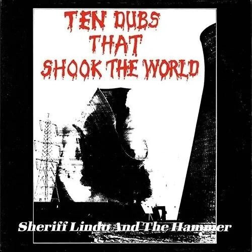 Sheriff Lindo – Ten Dubs That Shook The World