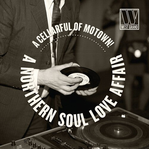 CELLARFUL OF MOTOWN: A NORTHERN SOUL LOVE AFFAIR - CELLARFUL OF MOTOWN: A NORTHERN SOUL LOVE AFFAIR
