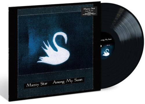 MAZZY STAR - AMONG MY SWAN