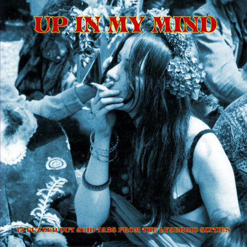 VARIOUS - UP IN MY MIND:15 FUZZED OUT ACID TABS FROM THE