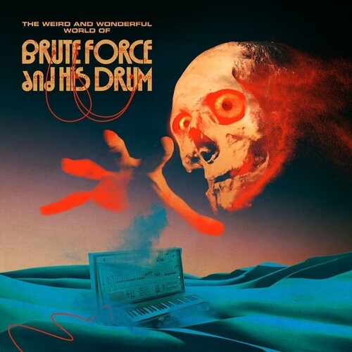 BRUTE FORCE & HIS DRUM - WEIRD & WONDERFUL WORLD OF BRUTE FORCE & HIS DRUM