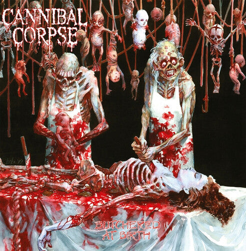 CANNIBAL CORPSE - BUTCHERED AT BIRTH