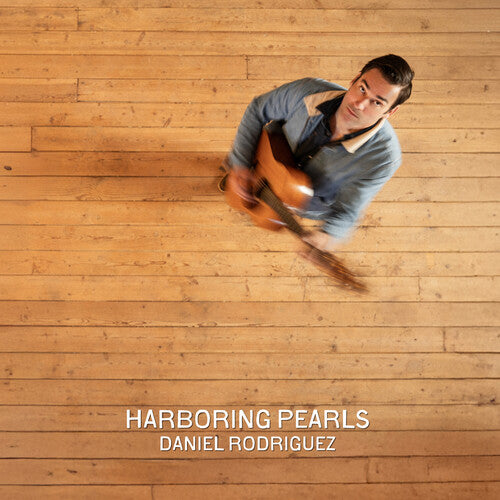 Daniel Rodriguez – Harboring Pearls