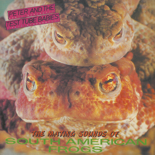 PETER & THE TEST TUBE BABIES - MATING SOUNDS OF SOUTH AMERICAN FROGS