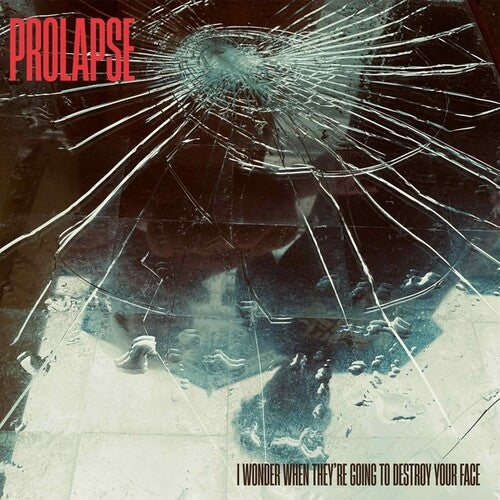 Prolapse – I Wonder When They're Going To Destroy Your Face