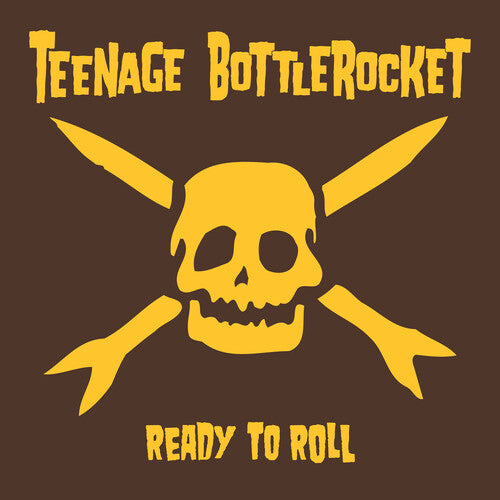 TEENAGE BOTTLEROCKET - READY TO ROLL