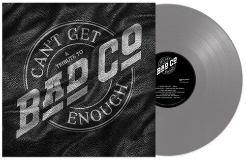 BAD COMPANY - CAN'T GET ENOUGH: A TRIBUTE TO BAD COMPANY