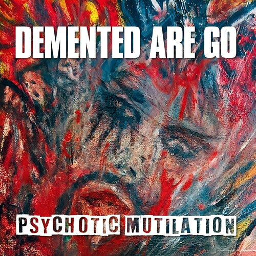 DEMENTED ARE GO - PSYCHOTIC MUTILATION