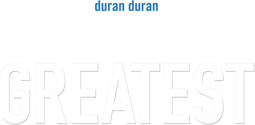 DURAN DURAN - GREATEST