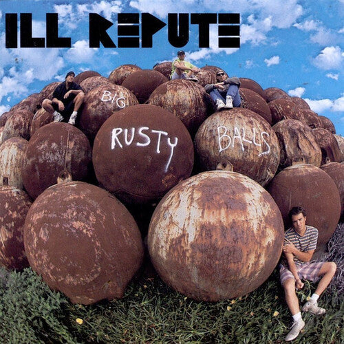 Ill Repute – Big Rusty Balls