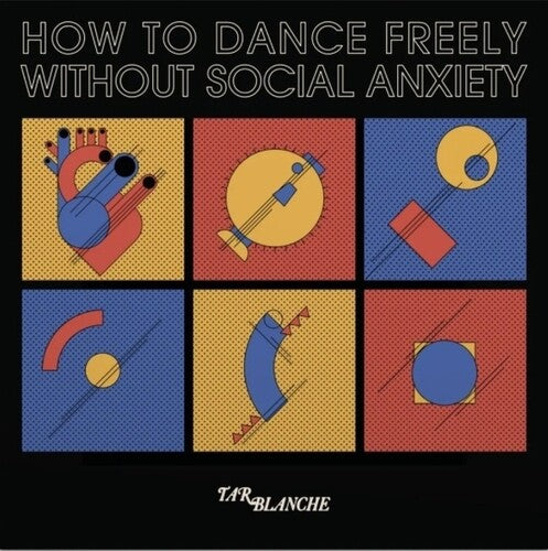 BLANCHE,TAR - HOW TO DANCE FREELY WITHOUT SOCIAL ANXIETY