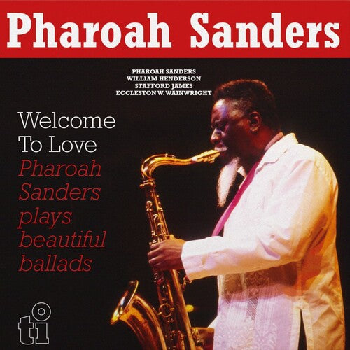 PHAROAH SANDERS - WELCOME TO LOVE