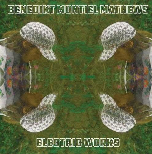 MATHEWS,BENEDIKT MONTIEL - ELECTRIC WORKS