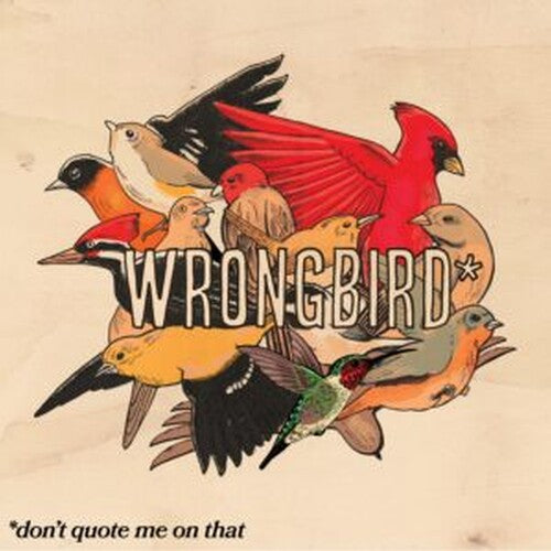 WRONGBIRD - DON'T QUOTE ME ON THAT