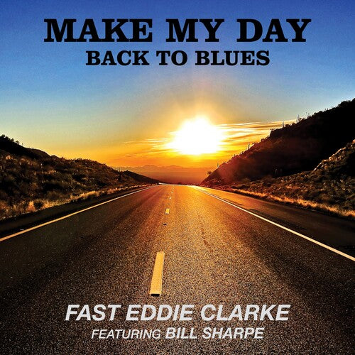 CLARKE,FAST EDDIE - MAKE MY DAY: BACK TO BLUES