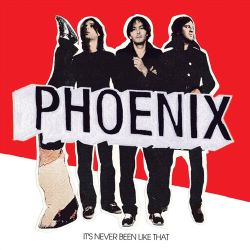 PHOENIX - IT'S NEVER BEEN LIKE THAT